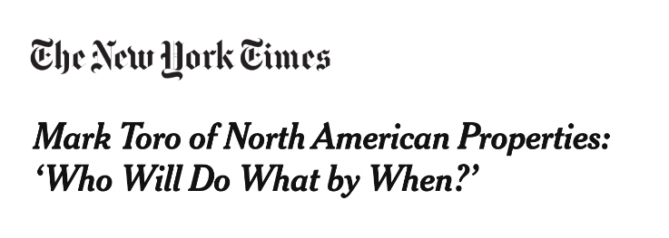 Mark Toro of North American Properties: `Who Will Do What By When?`